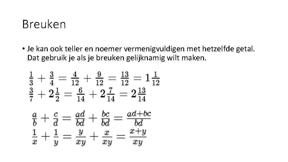 Breuken • Je kan ook teller en noemer vermenigvuldigen met hetzelfde getal. Dat gebruik