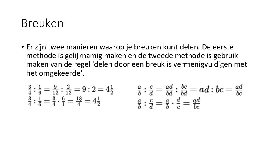 Breuken • Er zijn twee manieren waarop je breuken kunt delen. De eerste methode