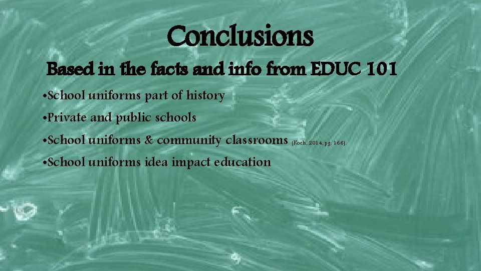 Conclusions Based in the facts and info from EDUC 101 • School uniforms part