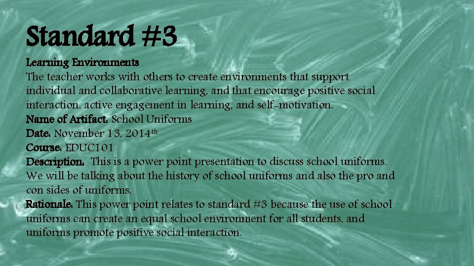 Standard #3 Learning Environments The teacher works with others to create environments that support