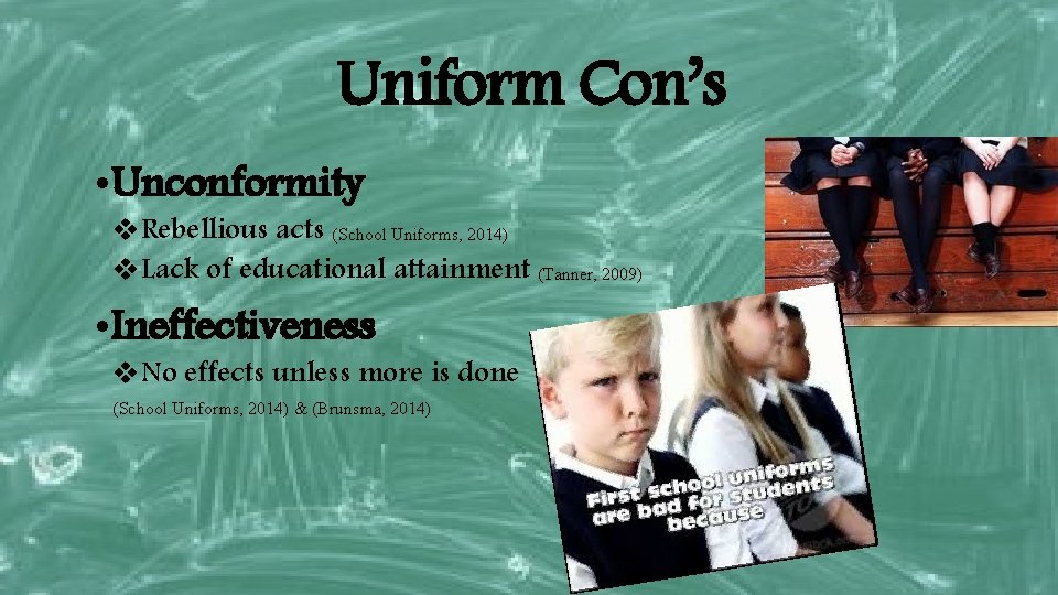 Uniform Con’s • Unconformity v. Rebellious acts (School Uniforms, 2014) v. Lack of educational