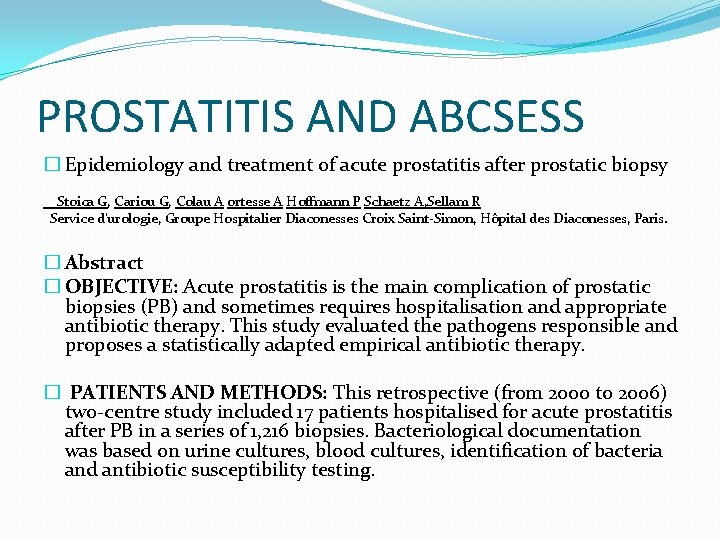 PROSTATITIS AND ABCSESS � Epidemiology and treatment of acute prostatitis after prostatic biopsy Stoica