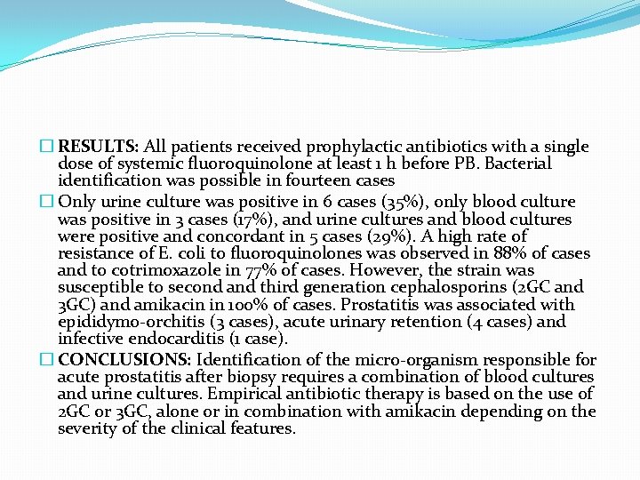 � RESULTS: All patients received prophylactic antibiotics with a single dose of systemic fluoroquinolone