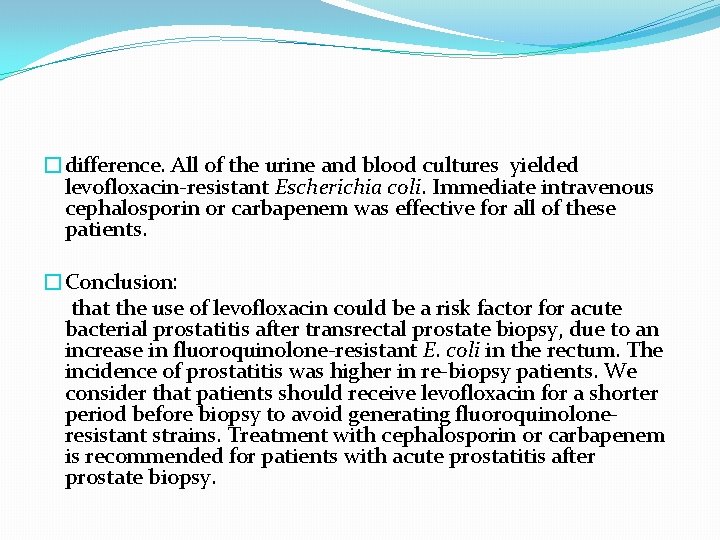 �difference. All of the urine and blood cultures yielded levofloxacin-resistant Escherichia coli. Immediate intravenous