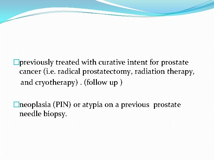 �previously treated with curative intent for prostate cancer (i. e. radical prostatectomy, radiation therapy,