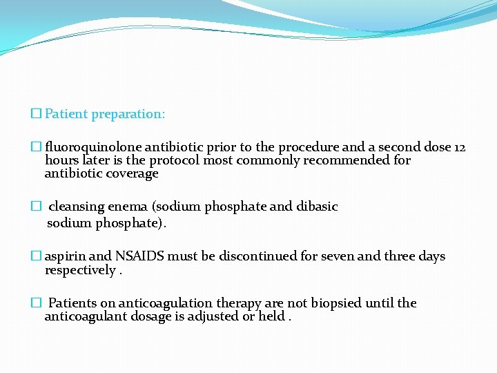 � Patient preparation: � fluoroquinolone antibiotic prior to the procedure and a second dose