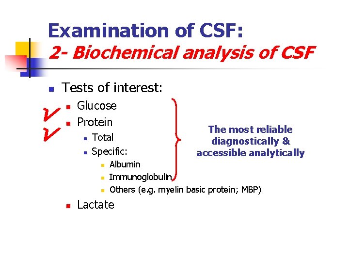 Examination of CSF: 2 - Biochemical analysis of CSF n √ √ Tests of