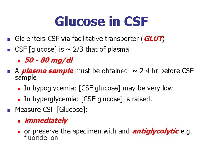 Glucose in CSF n Glc enters CSF via facilitative transporter (GLUT) n CSF [glucose]