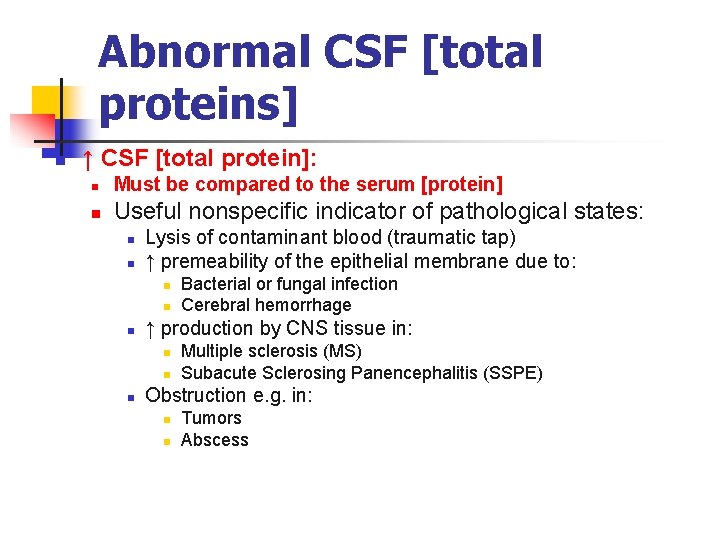 Abnormal CSF [total proteins] n ↑ CSF [total protein]: n Must be compared to