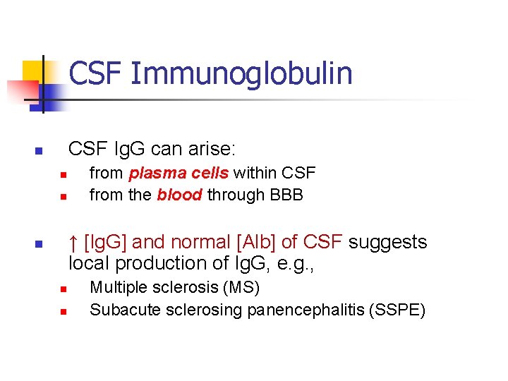 CSF Immunoglobulin CSF Ig. G can arise: n n n from plasma cells within