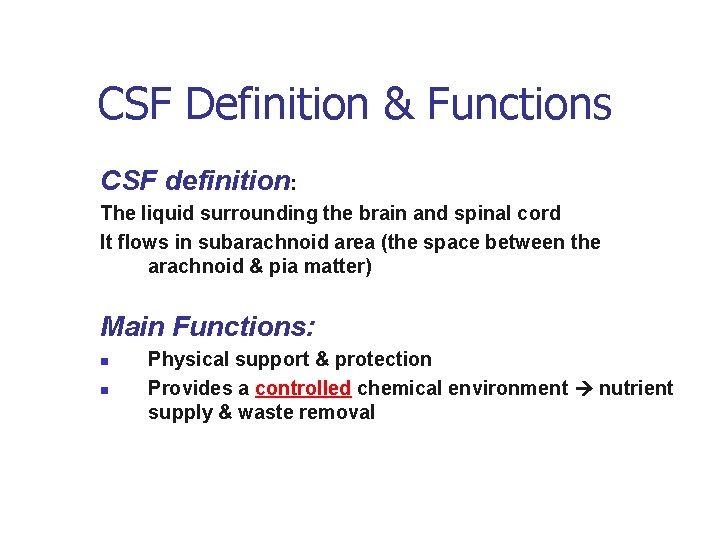 CSF Definition & Functions CSF definition: The liquid surrounding the brain and spinal cord
