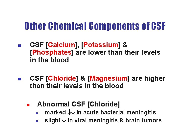 Other Chemical Components of CSF [Calcium], [Potassium] & [Phosphates] are lower than their levels