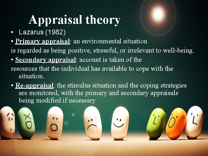 Appraisal theory • Lazarus (1982) • Primary appraisal: an environmental situation is regarded as