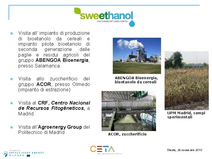 n Visita all’ impianto di produzione di bioetanolo da cereali e impianto pilota bioetanolo