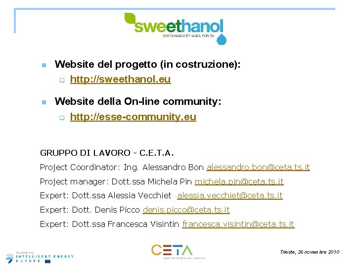 n Website del progetto (in costruzione): q http: //sweethanol. eu n Website della On-line