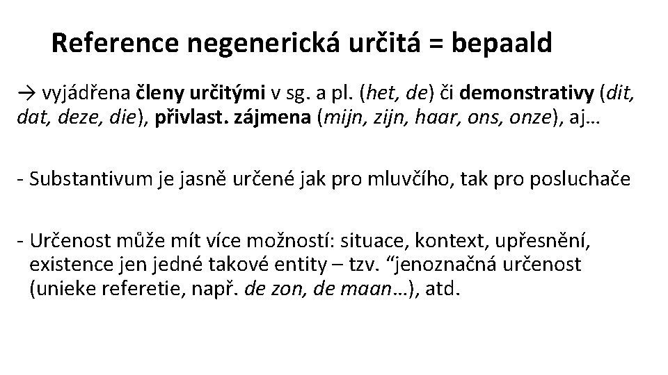 Reference negenerická určitá = bepaald → vyjádřena členy určitými v sg. a pl. (het,