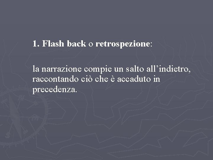 LEZIONE 2 – FABULA E INTRECCIO L’ordine degli avvenimenti 1. Flash back o retrospezione: