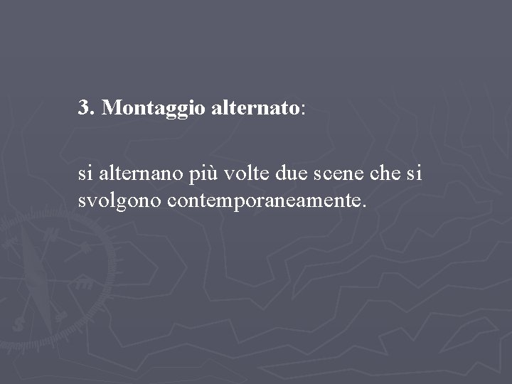 LEZIONE 2 – FABULA E INTRECCIO L’ordine degli avvenimenti 3. Montaggio alternato: si alternano