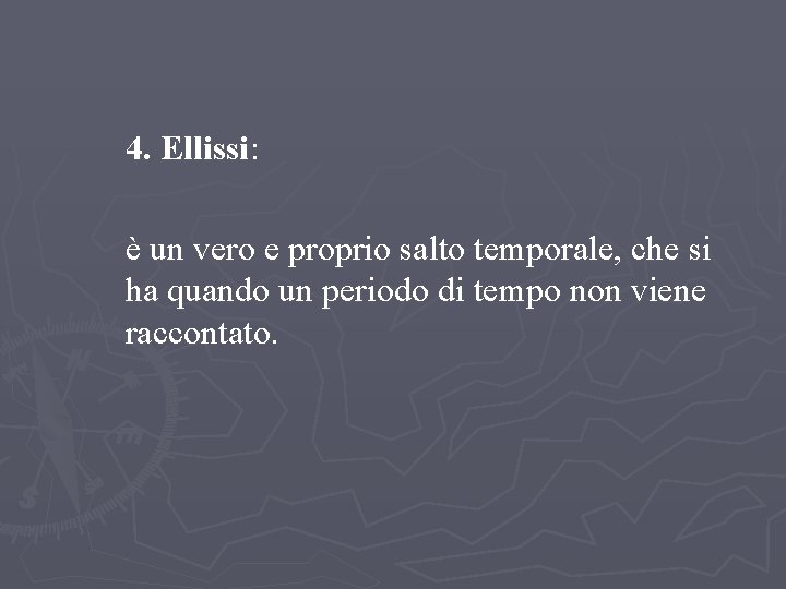 LEZIONE 2 – FABULA E INTRECCIO Il ritmo narrativo 4. Ellissi: è un vero