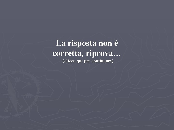 LEZIONE 2 – FABULA E INTRECCIO La risposta non è corretta, riprova… (clicca qui