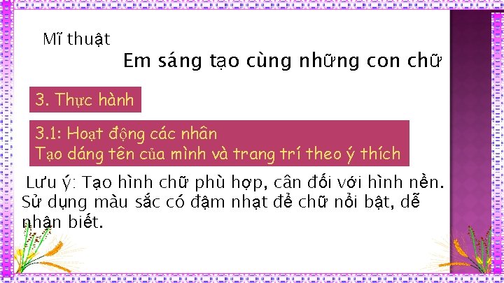 Mĩ thuật Em sáng tạo cùng những con chữ 3. Thực hành 3. 1: