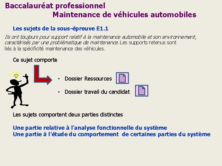 Baccalauréat professionnel Maintenance de véhicules automobiles Les sujets de la sous-épreuve E 1. 1