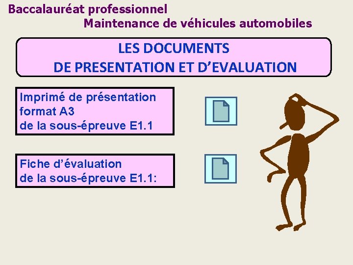 Baccalauréat professionnel Maintenance de véhicules automobiles LES DOCUMENTS DE PRESENTATION ET D’EVALUATION Imprimé de