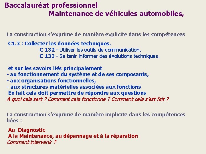 Baccalauréat professionnel Maintenance de véhicules automobiles, La construction s’exprime de manière explicite dans les