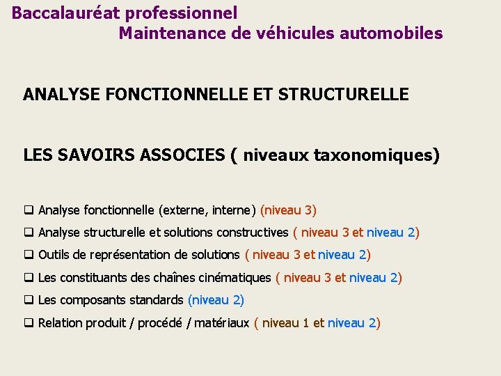 Baccalauréat professionnel Maintenance de véhicules automobiles ANALYSE FONCTIONNELLE ET STRUCTURELLE LES SAVOIRS ASSOCIES (
