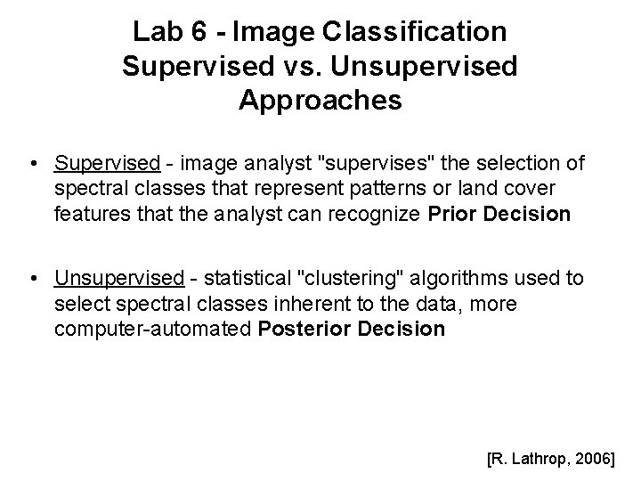 Lab 6 - Image Classification Supervised vs. Unsupervised Approaches • Supervised - image analyst