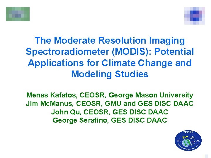 The Moderate Resolution Imaging Spectroradiometer (MODIS): Potential Applications for Climate Change and Modeling Studies