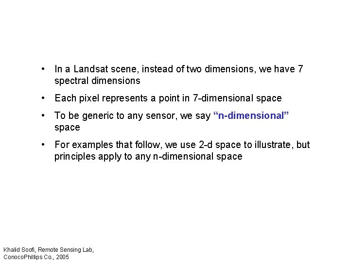  • In a Landsat scene, instead of two dimensions, we have 7 spectral