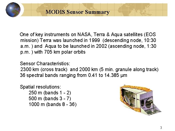 MODIS Sensor Summary One of key instruments on NASA, Terra & Aqua satellites (EOS