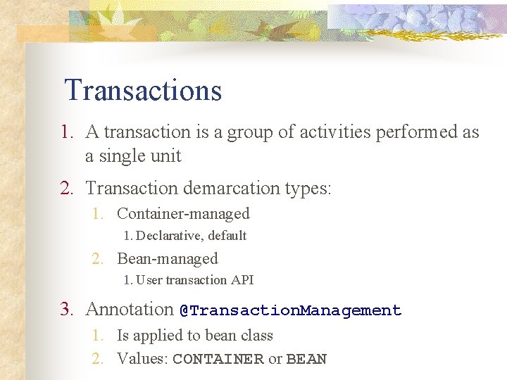 Transactions 1. A transaction is a group of activities performed as a single unit