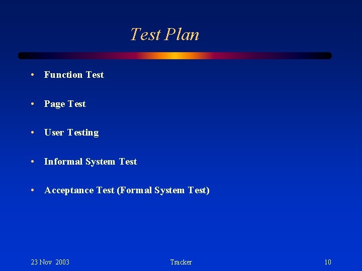 Test Plan • Function Test • Page Test • User Testing • Informal System