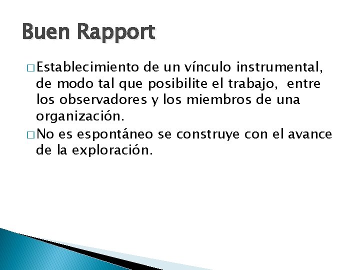 Buen Rapport � Establecimiento de un vínculo instrumental, de modo tal que posibilite el