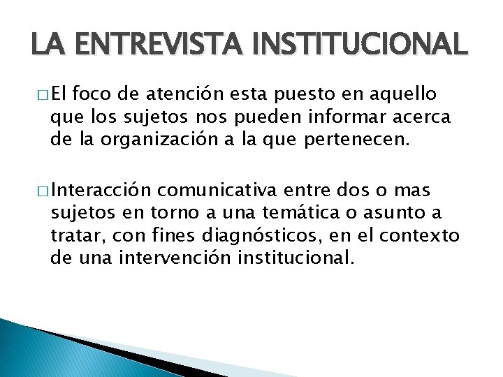 LA ENTREVISTA INSTITUCIONAL � El foco de atención esta puesto en aquello que los