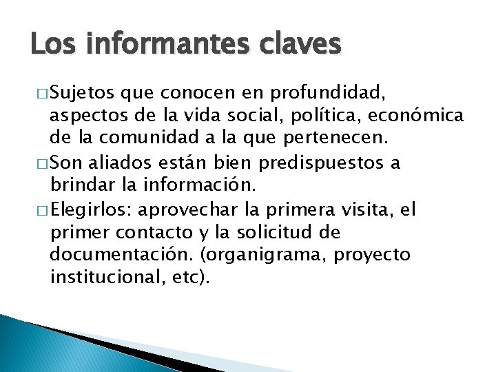 Los informantes claves � Sujetos que conocen en profundidad, aspectos de la vida social,