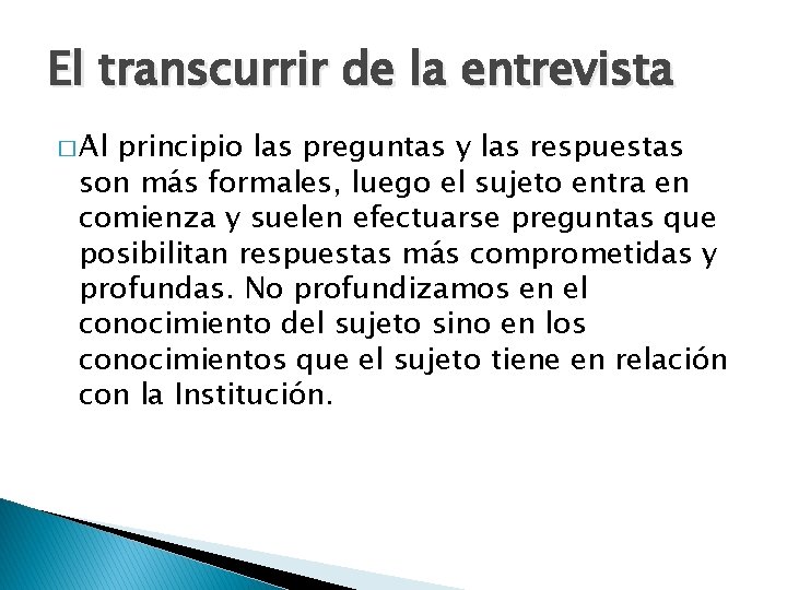 El transcurrir de la entrevista � Al principio las preguntas y las respuestas son