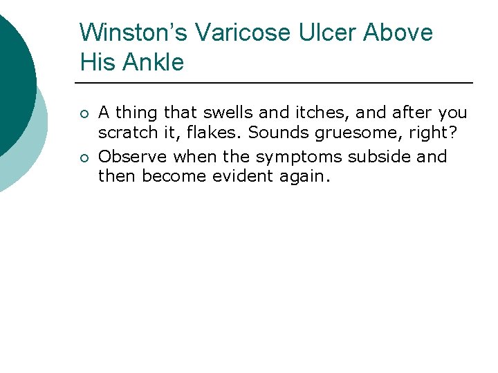 Winston’s Varicose Ulcer Above His Ankle ¡ ¡ A thing that swells and itches,