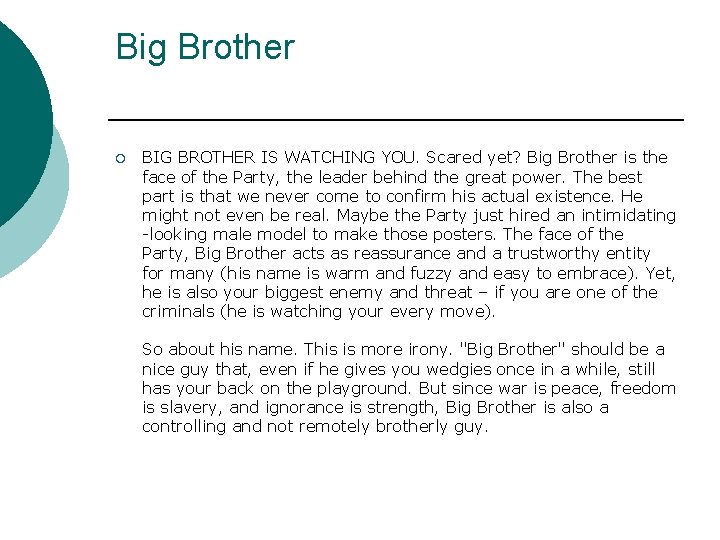 Big Brother ¡ BIG BROTHER IS WATCHING YOU. Scared yet? Big Brother is the