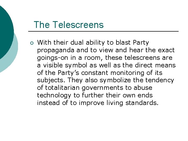 The Telescreens ¡ With their dual ability to blast Party propaganda and to view