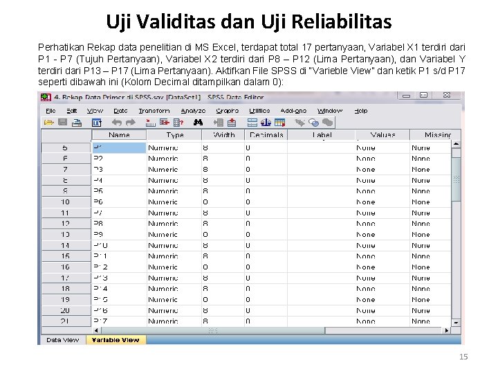 Uji Validitas dan Uji Reliabilitas Perhatikan Rekap data penelitian di MS Excel, terdapat total