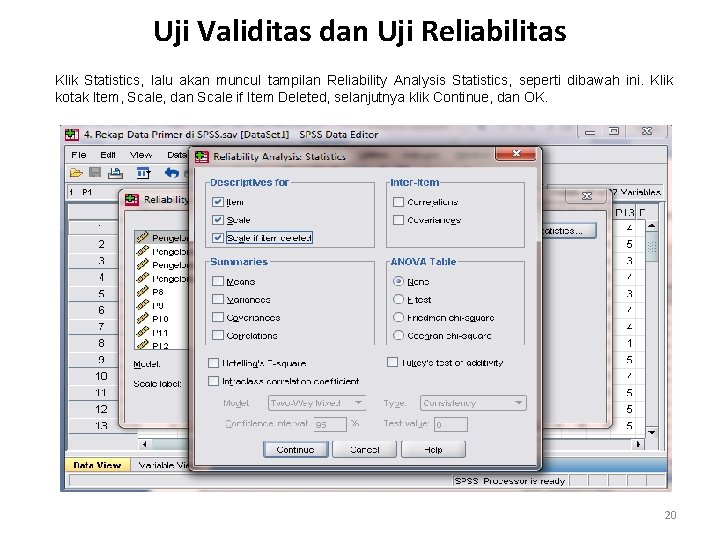 Uji Validitas dan Uji Reliabilitas Klik Statistics, lalu akan muncul tampilan Reliability Analysis Statistics,