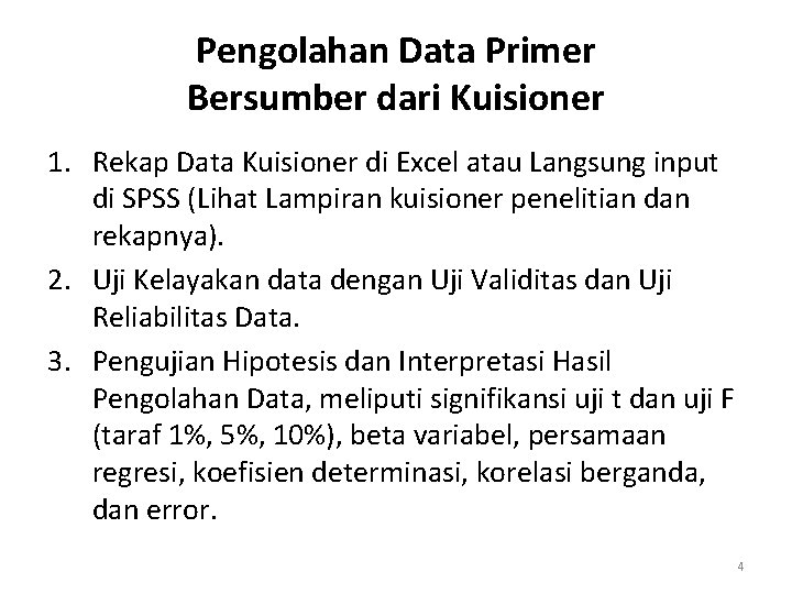 Pengolahan Data Primer Bersumber dari Kuisioner 1. Rekap Data Kuisioner di Excel atau Langsung