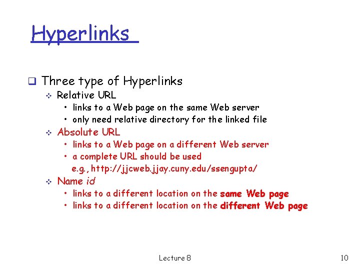 Hyperlinks q Three type of Hyperlinks v Relative URL • links to a Web Hyperlinks q Three type of Hyperlinks v Relative URL • links to a Web