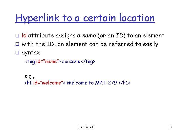 Hyperlink to a certain location q id attribute assigns a name (or an ID) Hyperlink to a certain location q id attribute assigns a name (or an ID)