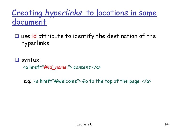 Creating hyperlinks to locations in same document q use id attribute to identify the Creating hyperlinks to locations in same document q use id attribute to identify the
