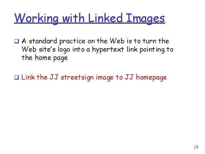 Working with Linked Images q A standard practice on the Web is to turn Working with Linked Images q A standard practice on the Web is to turn
