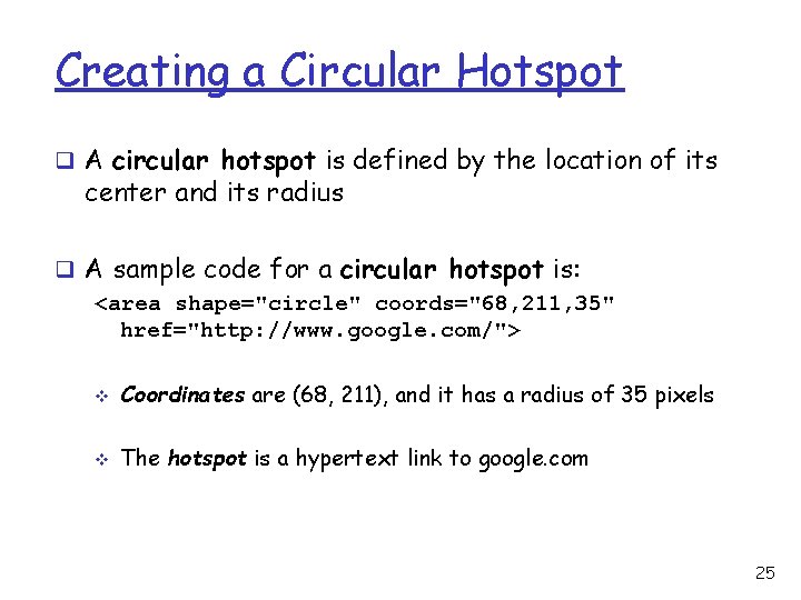 Creating a Circular Hotspot q A circular hotspot is defined by the location of Creating a Circular Hotspot q A circular hotspot is defined by the location of